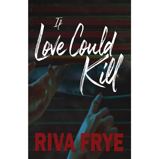 If Love Could Kill by Riva Frye - Books
