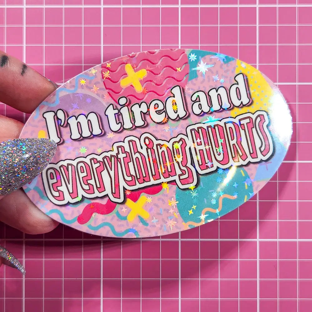 ’I’m tired and everything HURTS’ 90s Holographic Sticker 3.5x2.25 in. Holographic Stars Stickers