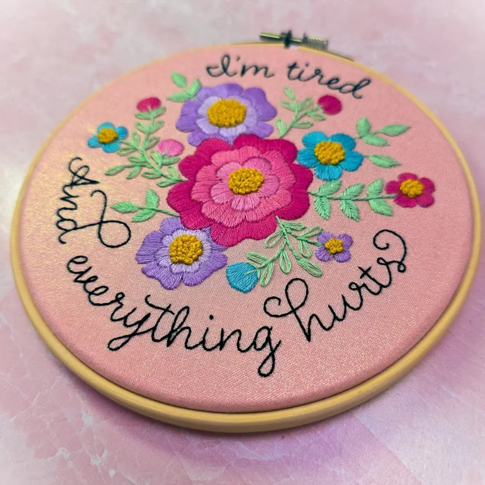 I’m tired and everything hurts Embroidery Kit Beginner Friendly Kits