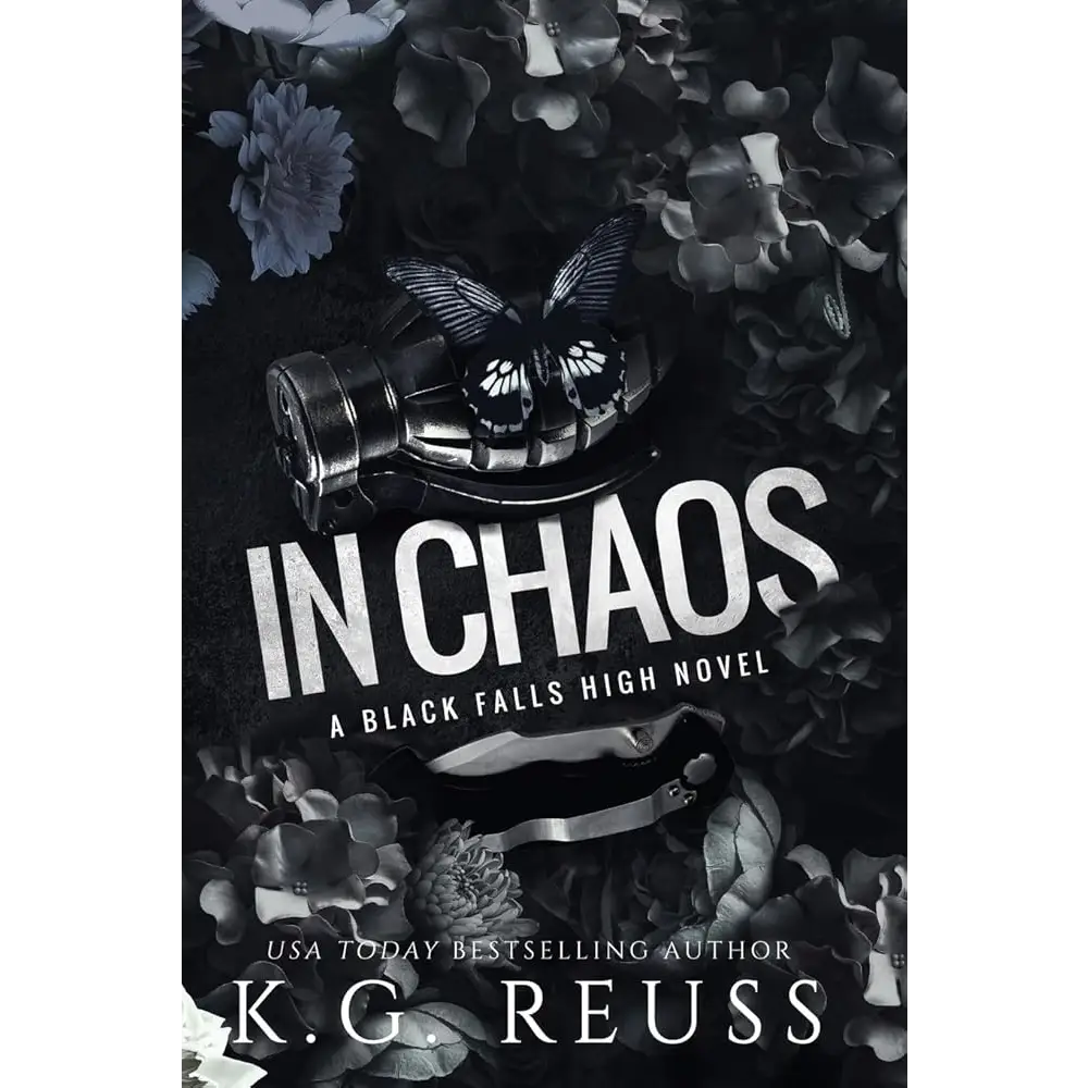 In Chaos: A Dark High School Bully Romance (A Black Falls High Novel Book 4) by K G Reuss - New Book