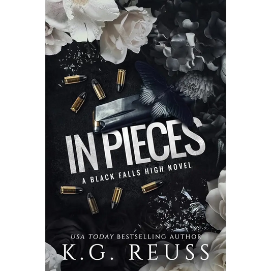 In Pieces: A Dark High School Bully Romance (A Black Falls High Novel Book 3) by K G Reuss - New Book