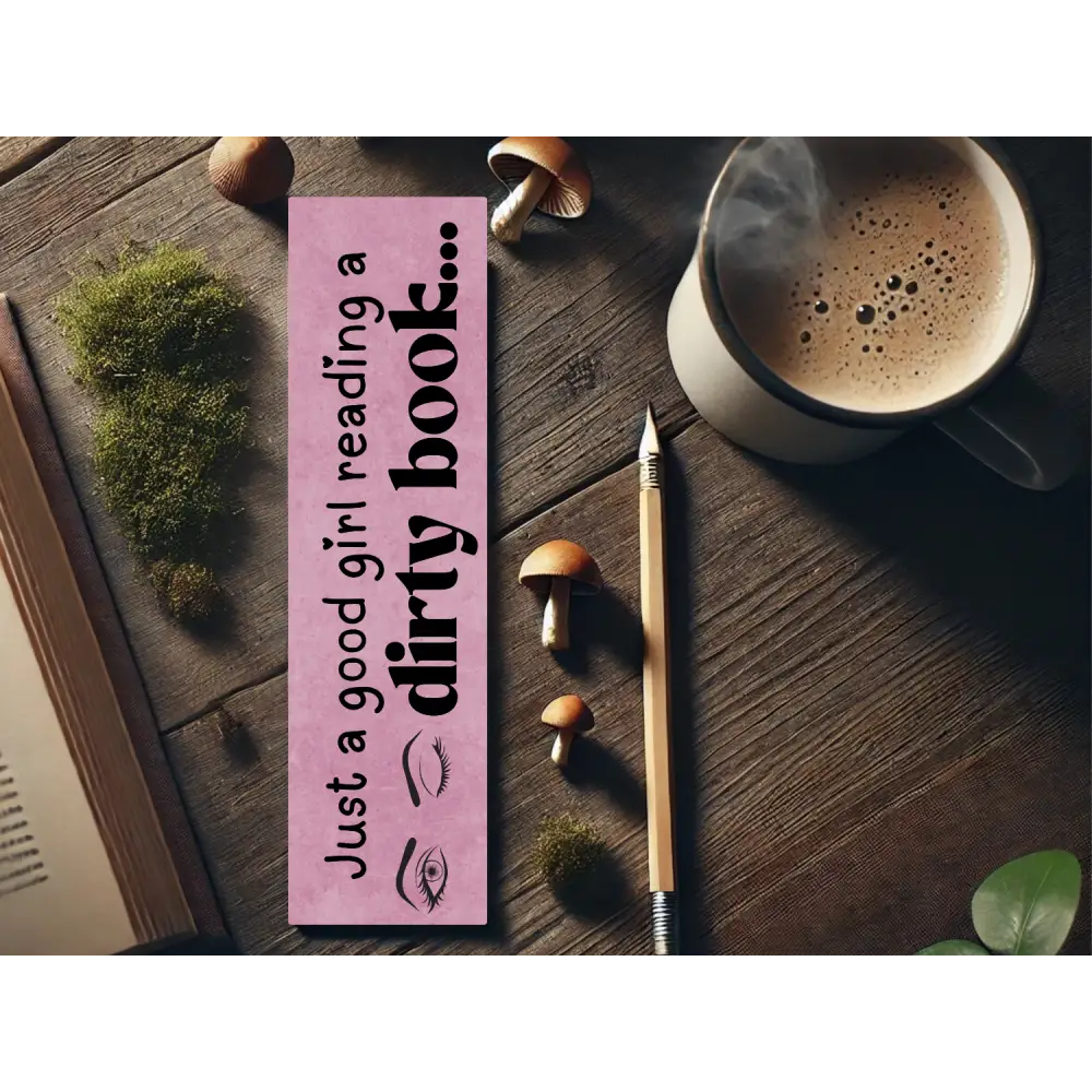 Just a Good Girl Reading a Dirty Book Bookmark | Spicy Bookworm Gift | Laminated Cardstock | Romance Reader Accessory