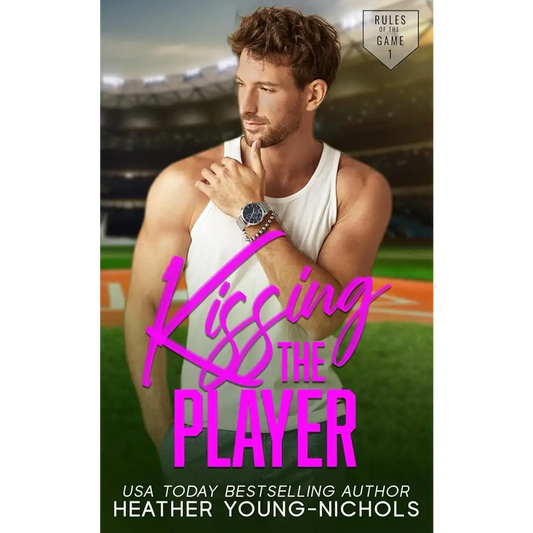 Kissing the Player: A Brother’s Best Friend Baseball Romance (Rules of the Game Book 1) by Heather Young-Nichols - New