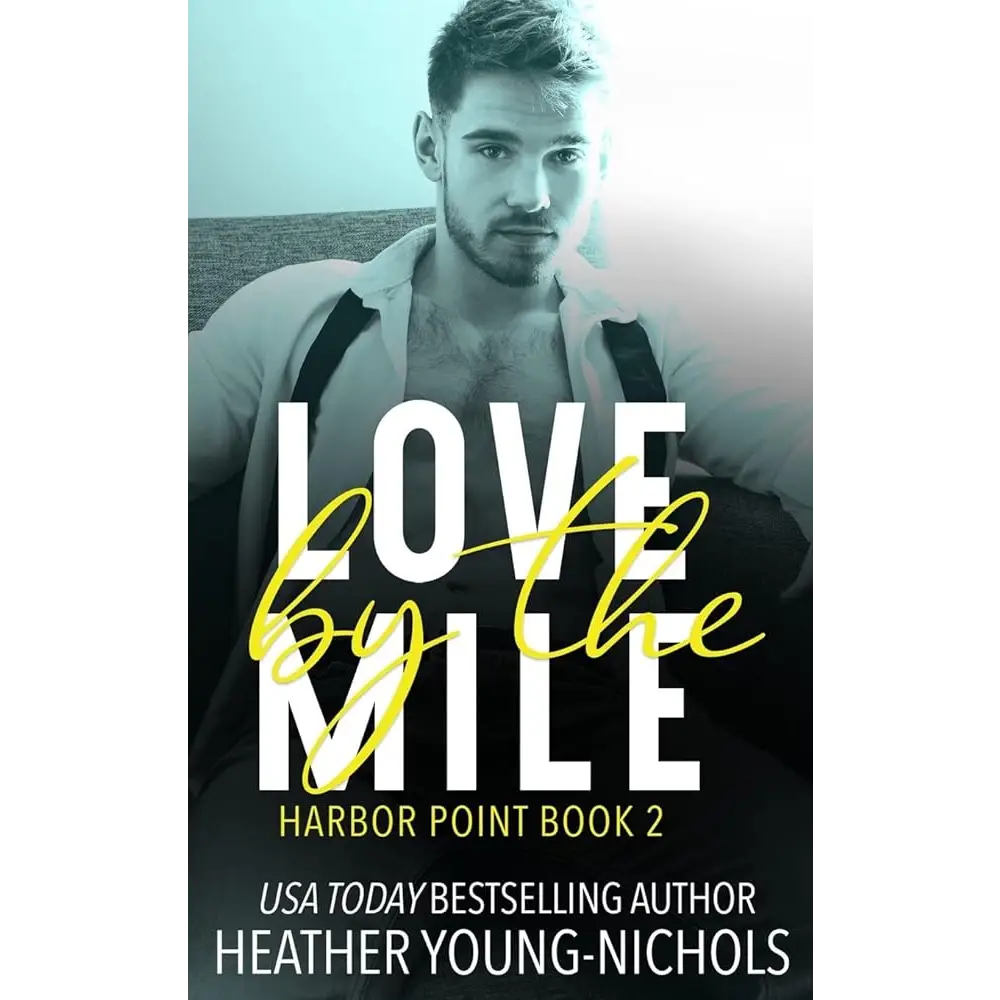 Love by the Mile (Harbor Point Book 2) by Heather Young-Nichols - New Book