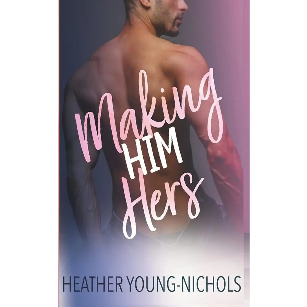 Making Him Hers (Finding Love Book 2) by Heather Young-Nichols - New Book