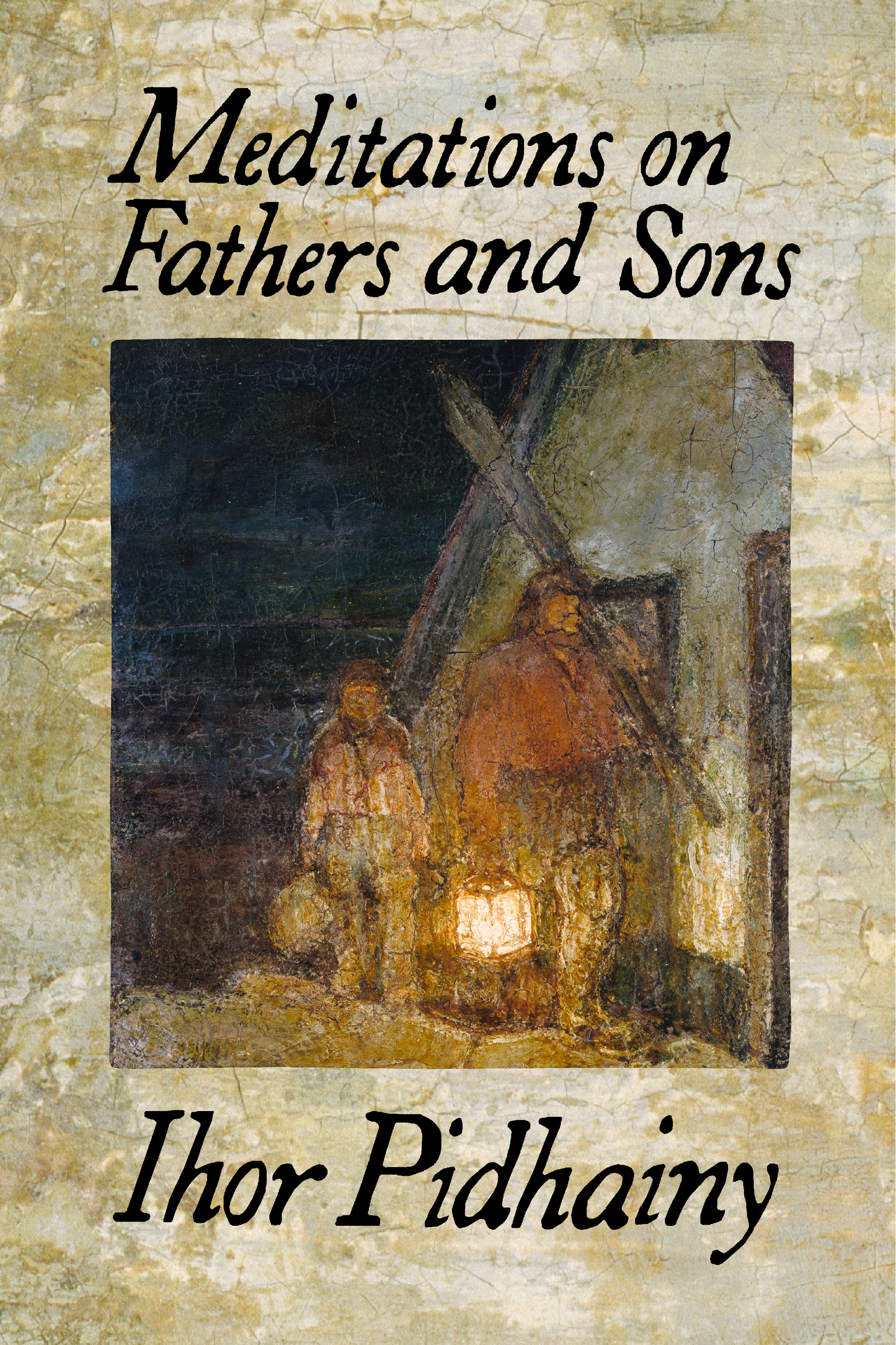 Meditations on Fathers and Sons, by Ihor Pidhainy