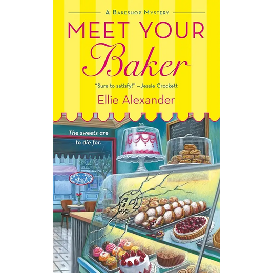 Meet Your Baker: A Bakeshop Mystery (A Bakeshop Mystery 1) by Ellie Alexander