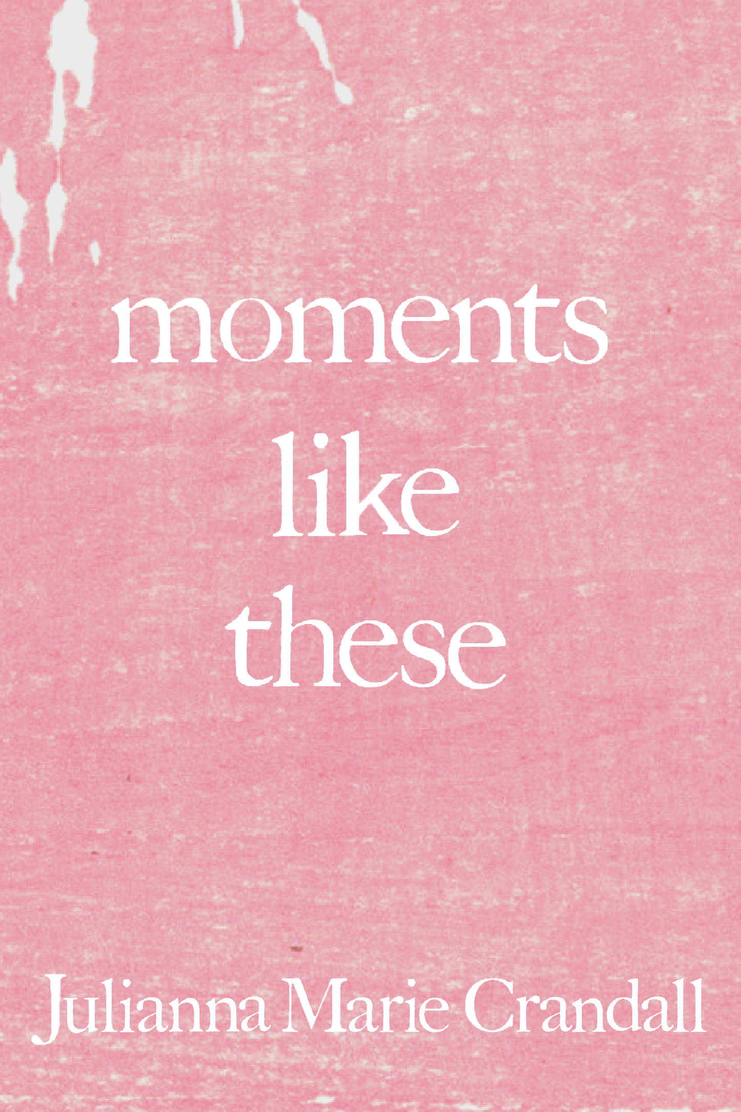 moments like these, by Julianna Crandall