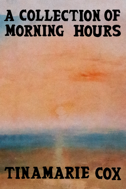 A Collection of Morning Hours, by Tinamarie Cox