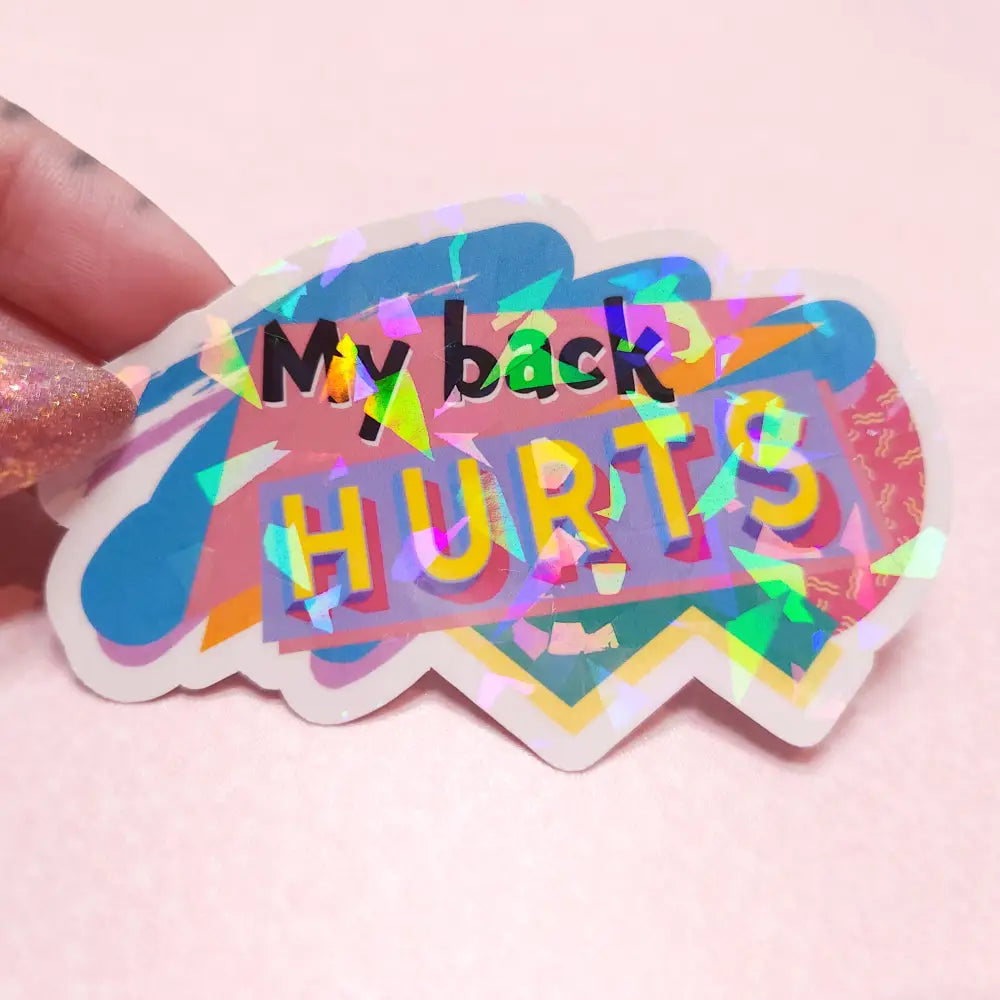 ’My Back Hurts’ Holographic 90s Sticker 3.5x2 in. Faceted Stickers