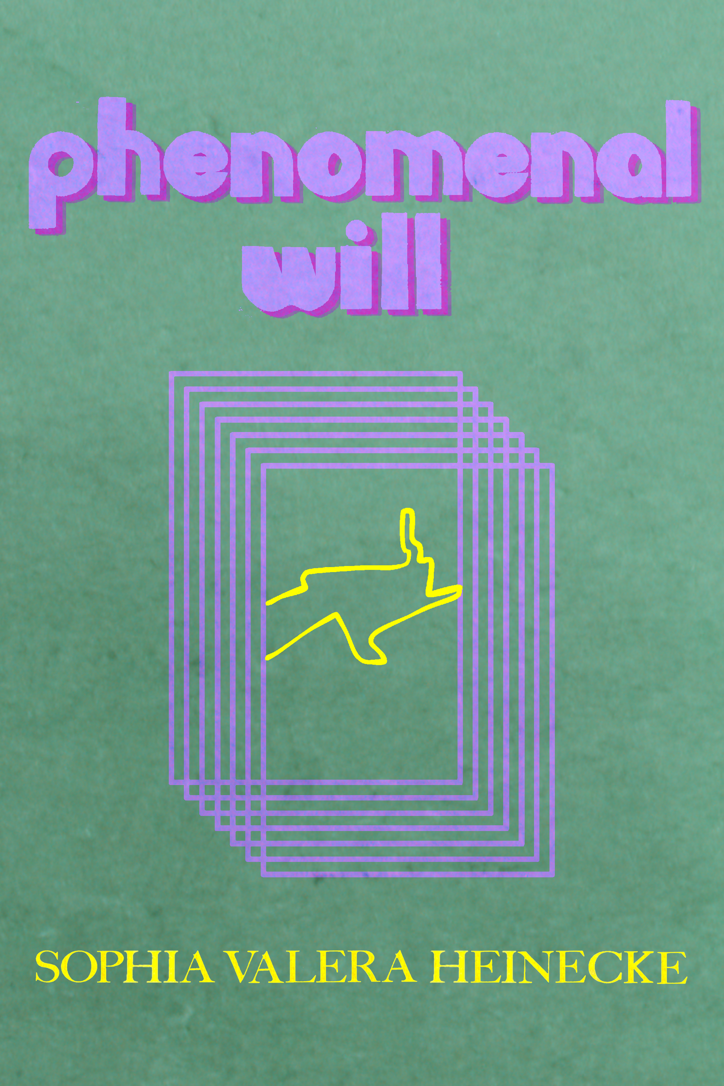 Phenomenal Will: A Dialogue of Self, by Sophia Valera Heinecke