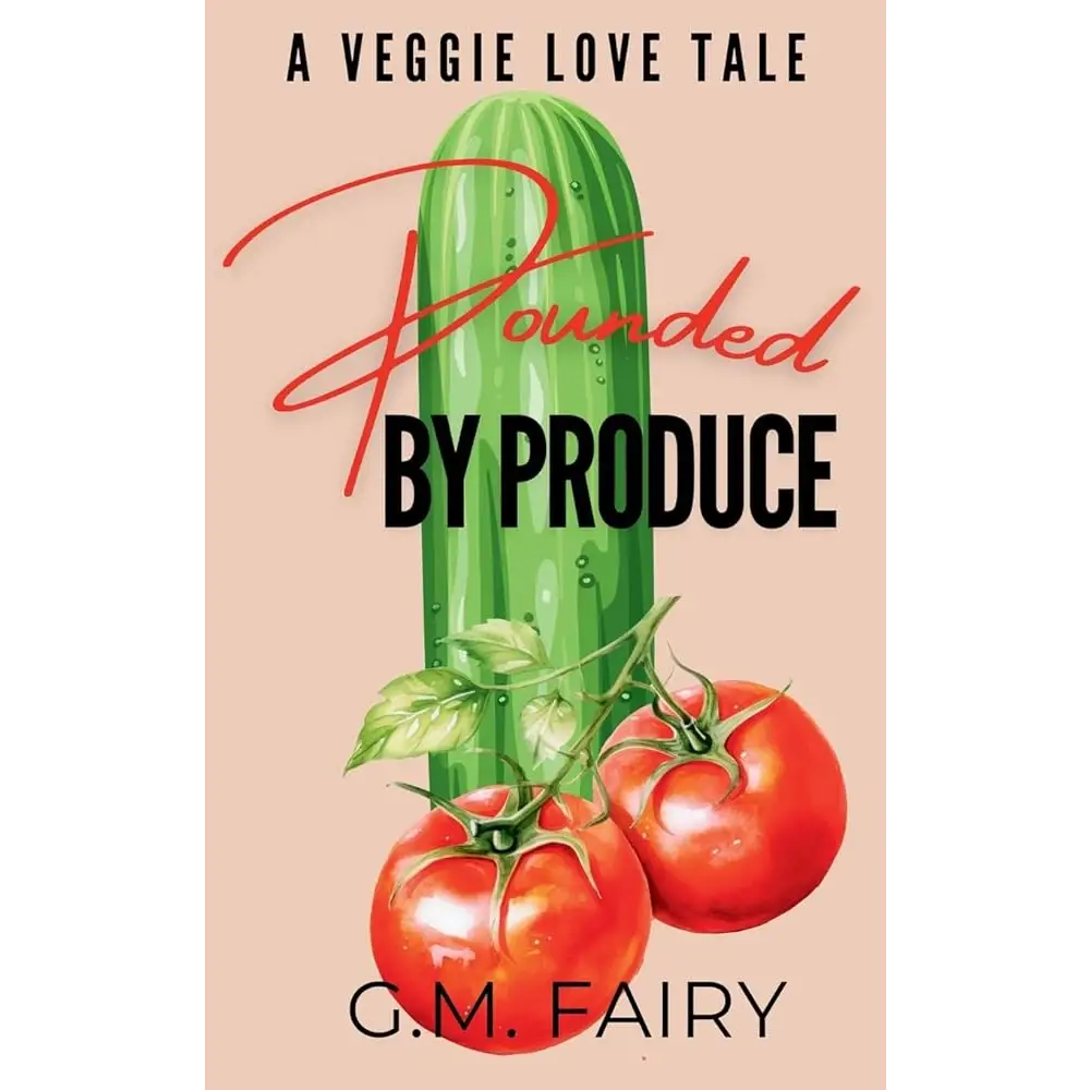 Pounded by Produce: A Veggie Love Tale by G.M. Fairy - Books