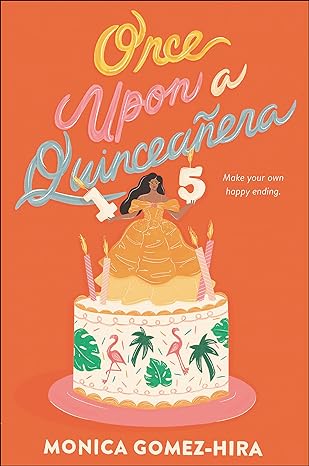 Once Upon a Quinceanera by Monica Gomez-Hira