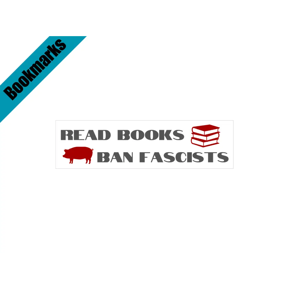 Read Books Ban Fascists Bookmark | Progressive Bookish Gift | Laminated Cardstock | Anti Fascist Book Accessory