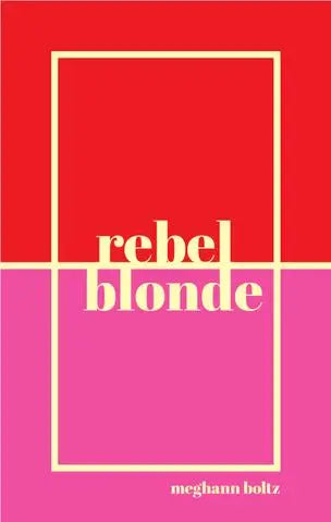 rebel/blonde, by Meghann Boltz