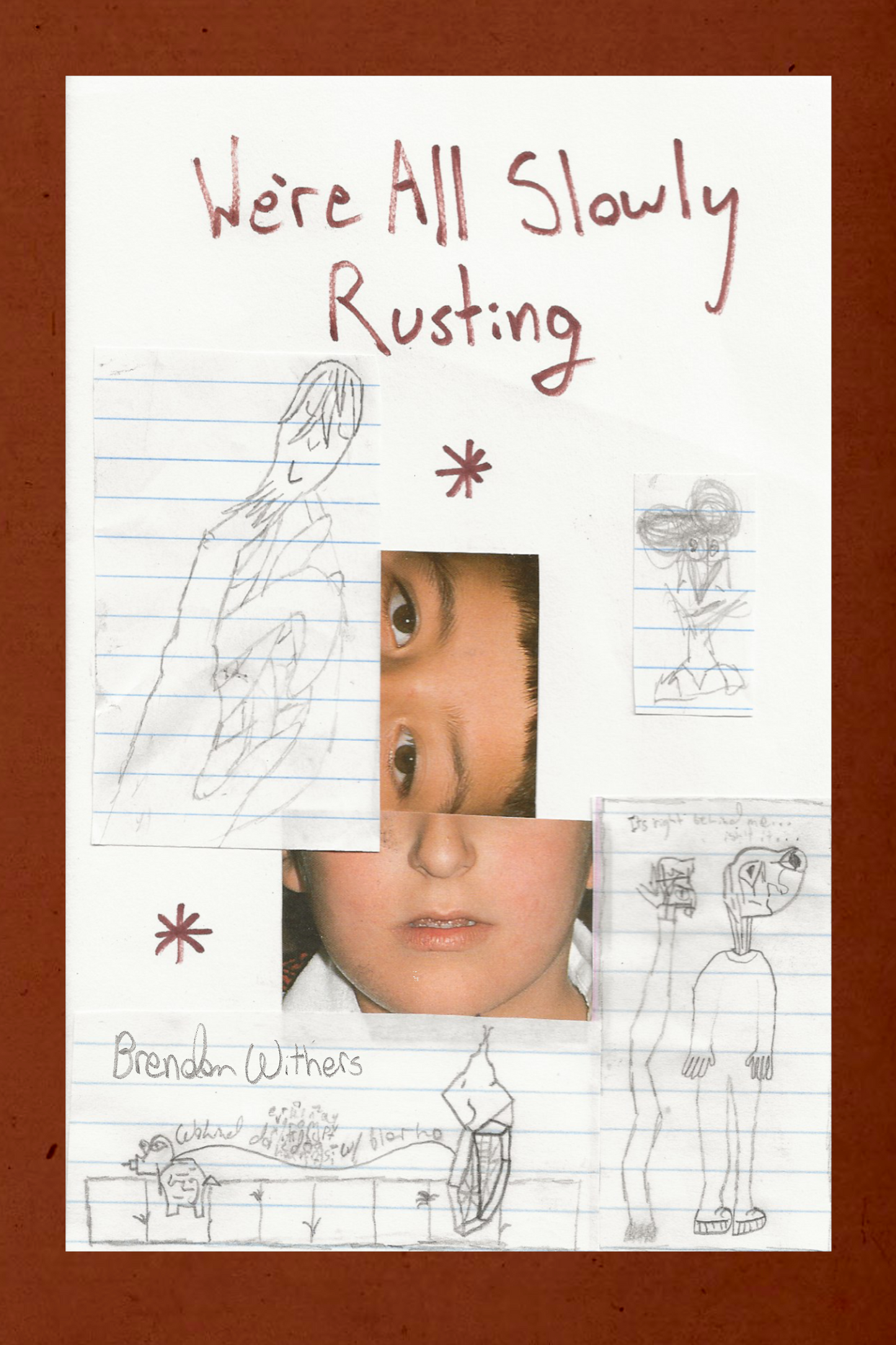 We're All Slowly Rusting, by Brendon Withers