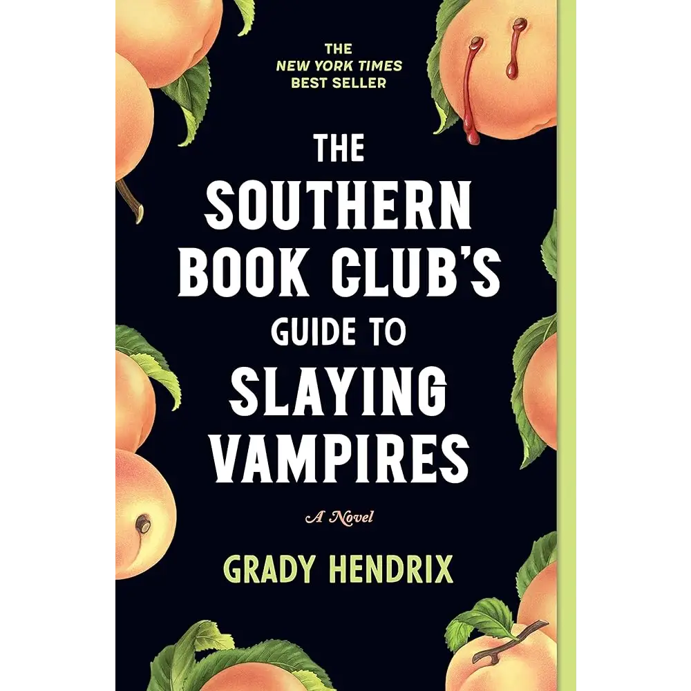 The Southern Book Club’s Guide to Slaying Vampires: A Novel by Grady Hendrix - New Book