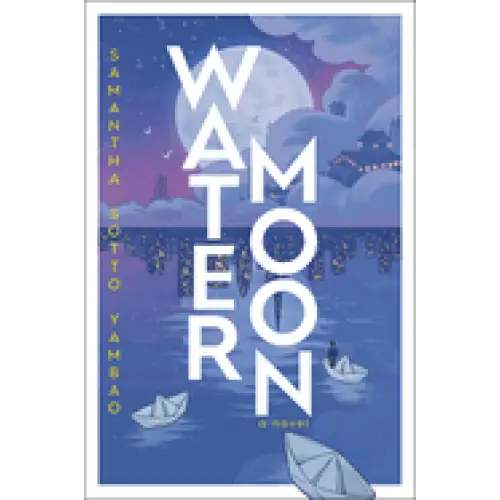 Water Moon: A Novel by Samantha Sotto Yambao - Hardcover - Books
