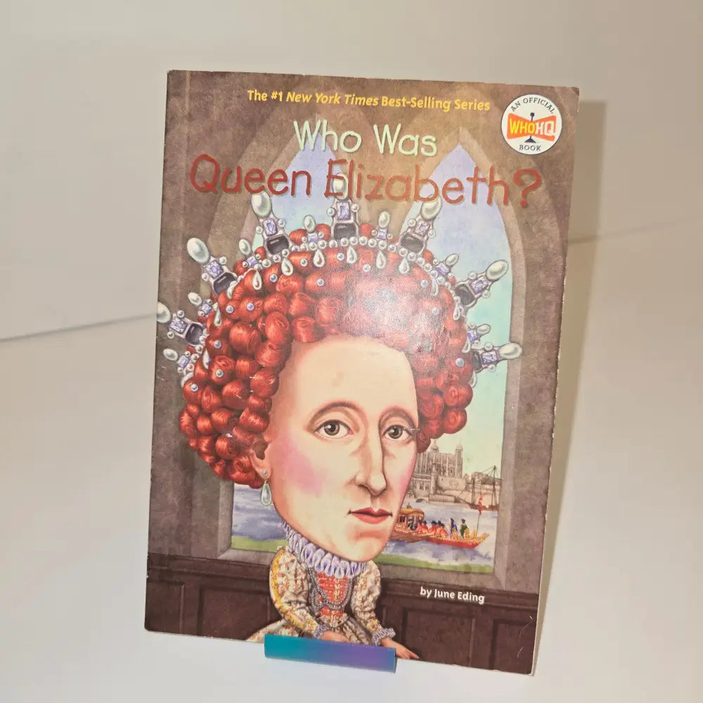 Who Was Queen Elizabeth I? by June Eding Who HQ Nancy Harrison - Used - Children’s Book