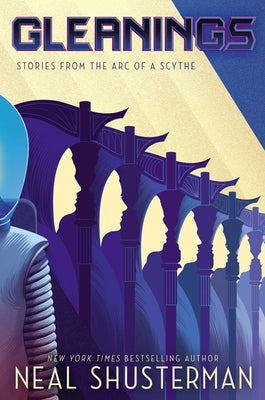 Gleanings  (Arc of a Scythe #3.5) by Neal Shusterman