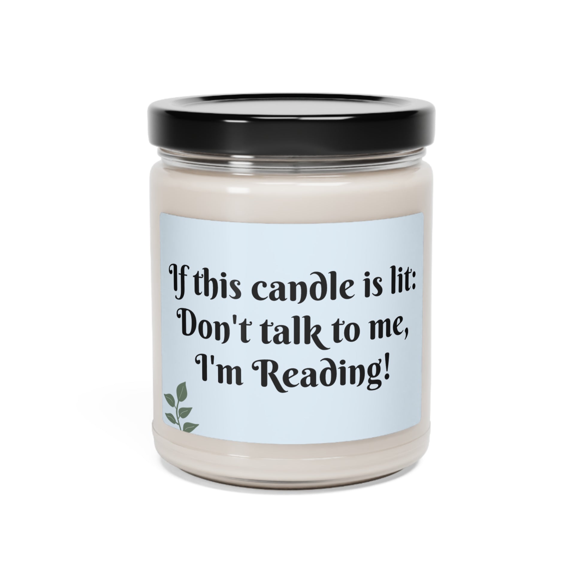 Don't Talk to Me, I'm Reading Scented Soy Candle, 9oz - Creative By Sanchez