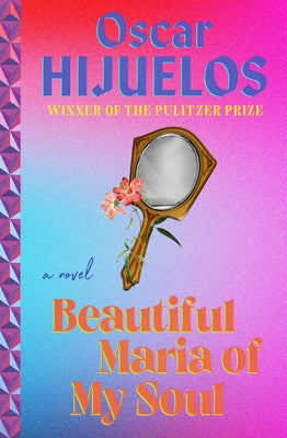 Beautiful Maria of My Soul  by Oscar Hijuelos