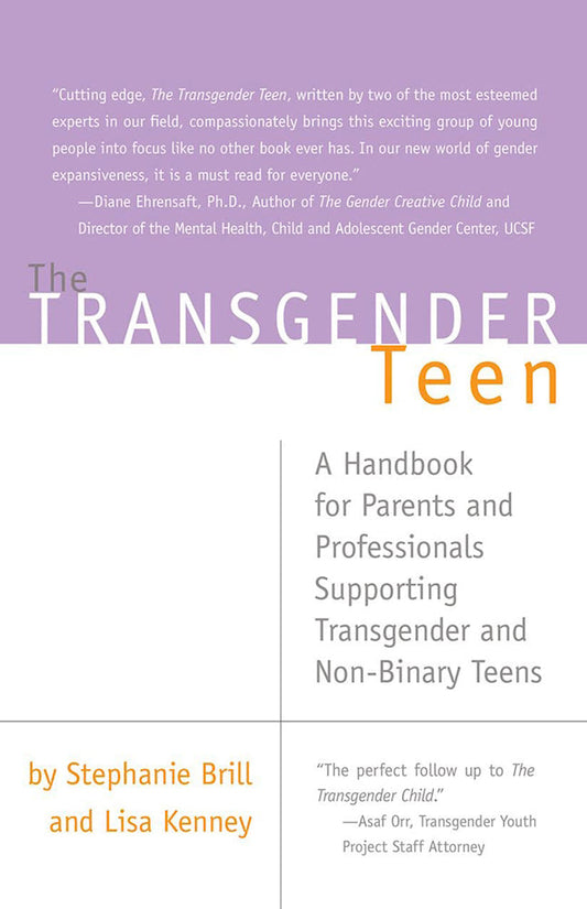 The Transgender Teen: A Handbook for Parents and Professionals Supporting Transgender and Non-Binary Teens by  Stephanie Brill  & Lisa Kenney