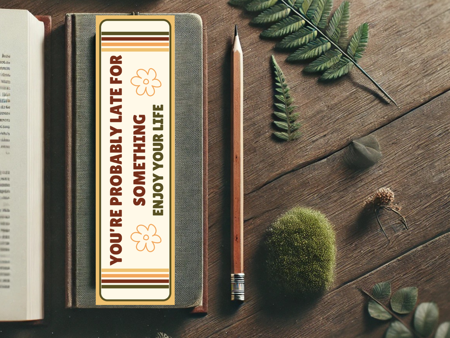 You're Probably Late for Something Bookmark | Wholesome Bookish Gift | Inspirational Reading | Laminated Bookmark | Gentle Reminder Bookmark