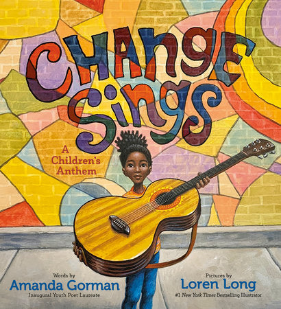 Change Sings: a Children's Anthem by Amanda Gorman