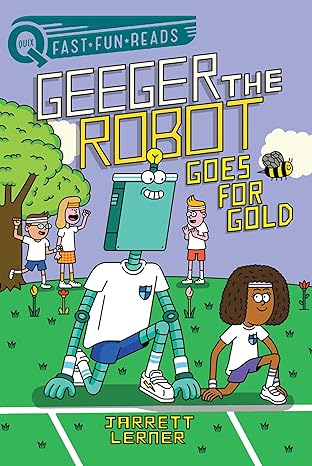 Geeger the Robot: Goes for Gold by Jarrett Lerner