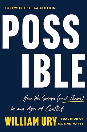 Possible: How We Survive (and Thrive) in an Age of Conflict by William Ury