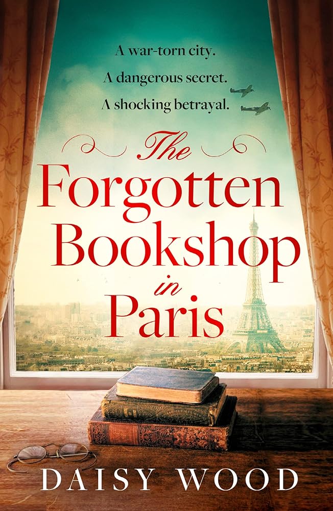 The Forgotten Bookshop in Paris: from an exciting new voice in historical fiction comes a gripping and emotional novel by Daisy Wood