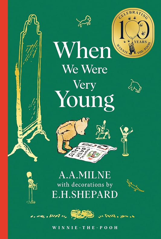 Winnie-the-Pooh: When We Were Very Young: Official NEW collectable edition of definitive, original illustrated Pooh poetry from Milne and Shepard (Winnie-the-Pooh – Classics 100th Anniversary) by A. A. Milne, E. H. Shepard