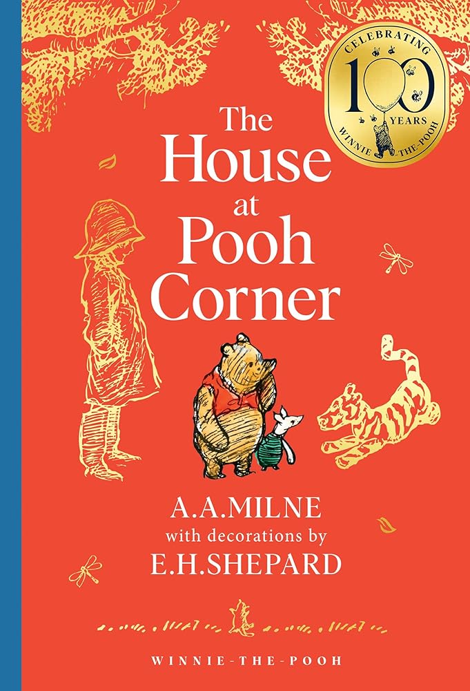 Winnie-the-Pooh: The House at Pooh Corner: Official NEW collectable edition of definitive, original illustrated Pooh stories from Milne and Shepard (Winnie-the-Pooh – Classics 100th Anniversary) by A. A. Milne, E. H. Shepard