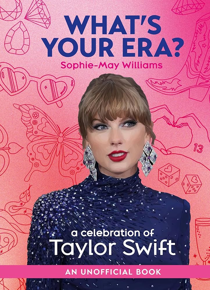 What’s Your Era?: The ultimate gift book for any Taylor Swift fan in anticipation of the sold out 2024 Eras Tour and her new album, The Tortured Poet’s Department by Sophie-May Williams