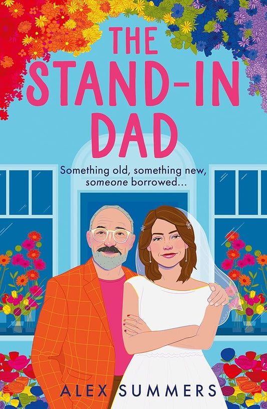 The Stand-in Dad: The most uplifting and feel-good novel new in 2025 about the power of intergenerational friendships and found family, perfect for fans of Mike Gayle, Matt Cain and Ryan Love! by Alex Summers
