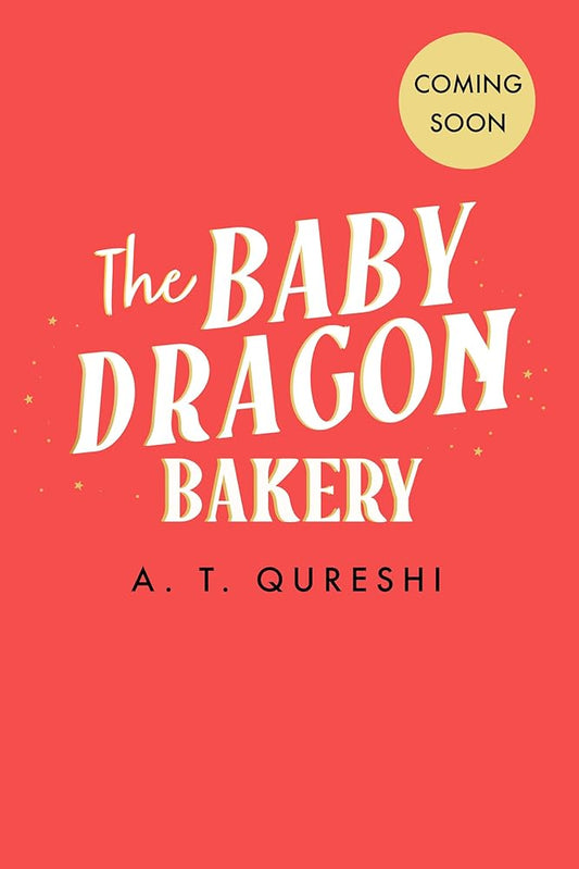 The Baby Dragon Bakery: THE coziest friends-to-lovers fantasy romance of 2025 (The Baby Dragon series) (Book 2) by A. T. Qureshi