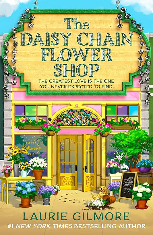 PREORDER: The Daisy Chain Flower Shop: A brand new Dream Harbor romance from the #1 New York Times bestselling author (Book 6) by Laurie Gilmore