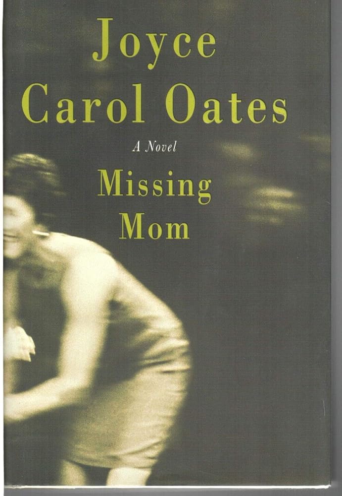 Missing Mom: A Novel by Joyce Carol Oates