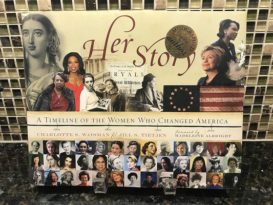 Her Story: A Timeline of the Women Who Changed America by Charlotte S. Waisman, Jill S. Tietjen