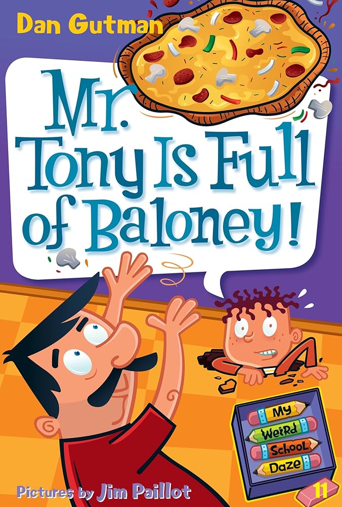 My Weird School Daze #11: Mr. Tony Is Full of Baloney! by Dan Gutman, Jim Paillot