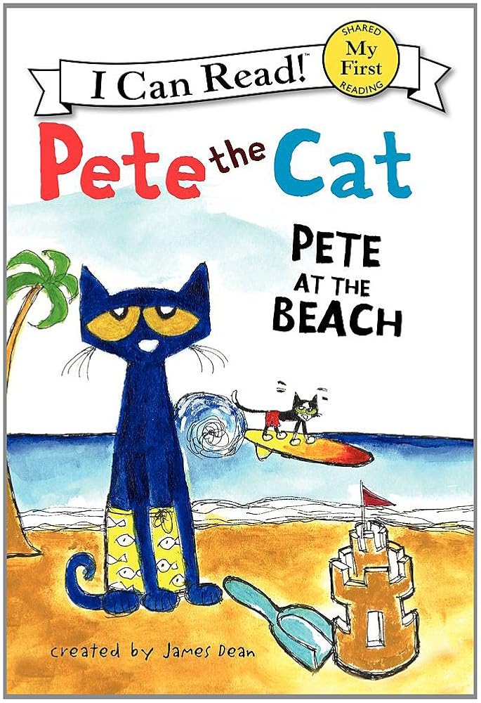 Pete the Cat: Pete at the Beach: A Fun Summer Story of Shells, Sand Castles, and Overcoming Water Worries For Kids Ages 3–8―An Exciting Summer Reading Book for Children (My First I Can Read) by James Dean, Kimberly Dean
