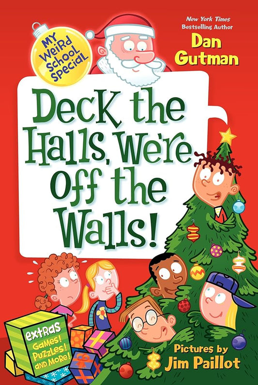 My Weird School Special: Deck the Halls, We're Off the Walls!: A Christmas Holiday Book for Kids by Dan Gutman, Jim Paillot