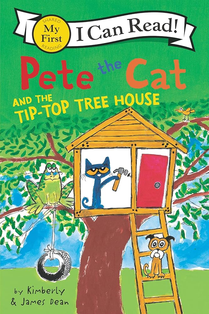 Pete the Cat and the Tip-Top Tree House (My First I Can Read) by James Dean, Kimberly Dean