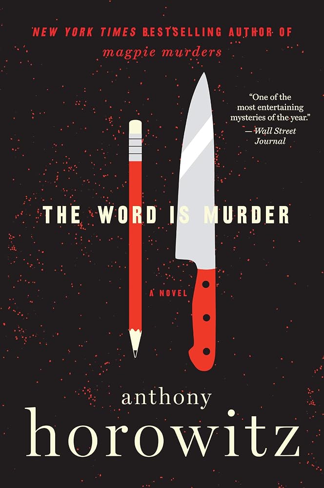 The Word Is Murder: A Novel (A Hawthorne and Horowitz Mystery, 1) by Anthony Horowitz