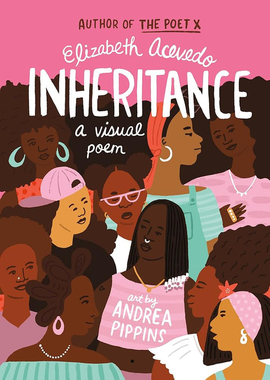 Inheritance: A Visual Poem by Elizabeth Acevedo, Andrea Pippins