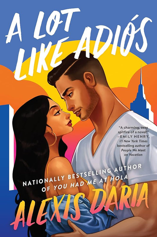 A Lot Like Adiós: A Novel (Primas of Power, 2) by Alexis Daria