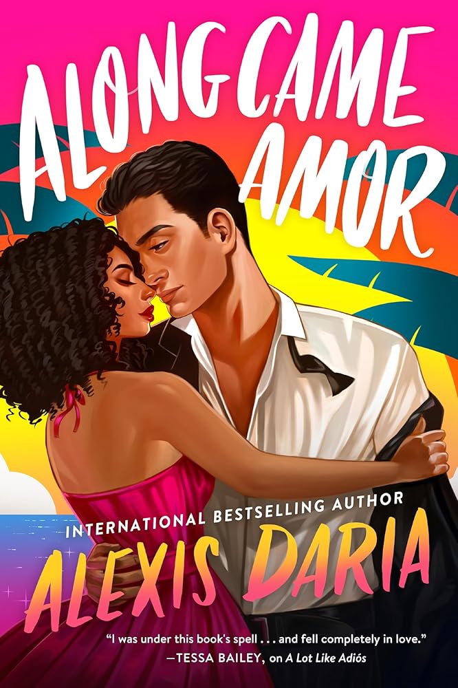 Along Came Amor: A Novel: 3 by Alexis Daria