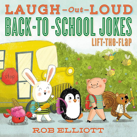Laugh-Out-Loud Back-to-School Jokes: Lift-the-Flap: Hilarious School-Themed Jokes for Kids―Perfect for Back-to-School Fun (Laugh-Out-Loud Jokes for Kids) by Rob Elliott, Mackenzie Haley