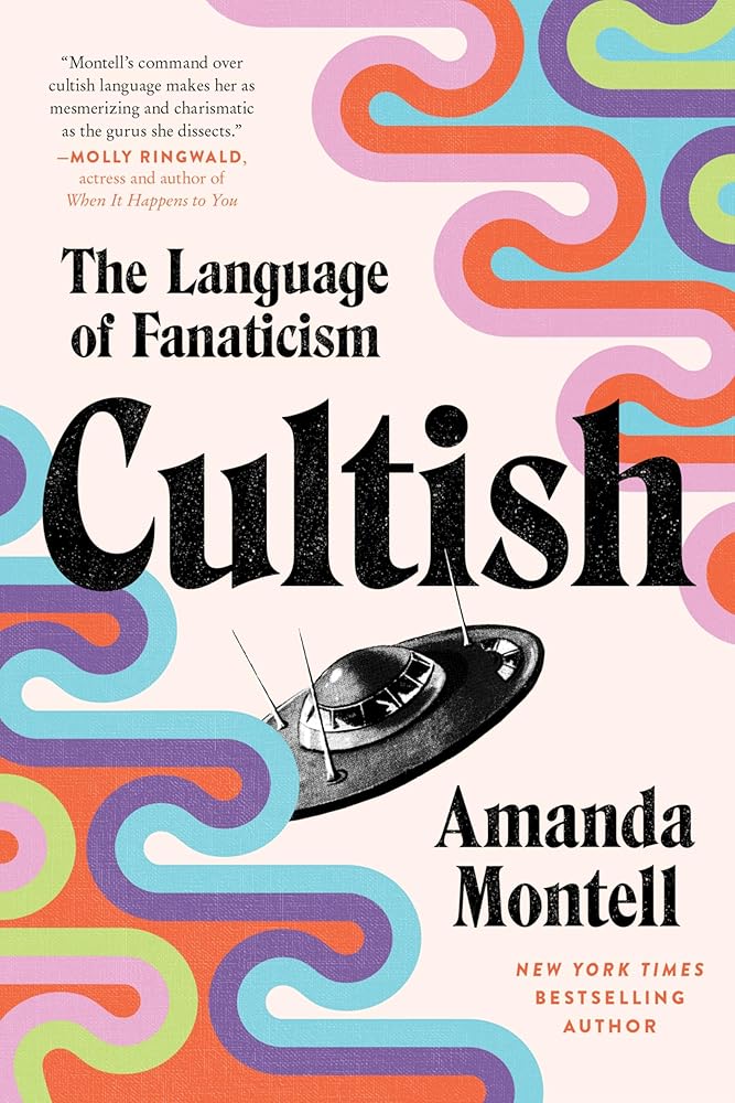 Cultish: The Language of Fanaticism by Amanda Montell